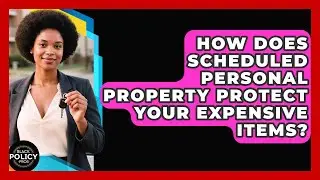 How Does Scheduled Personal Property Protect Your Expensive Items? - Black Policy Pros