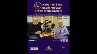 Dr. Juliet V. Garcia and W.F. Strong on Brownsville Matters Podcast, Brownsville Texas, October 2023