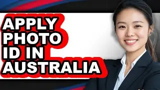 How to Apply Photo Id in Australia - Full Guide