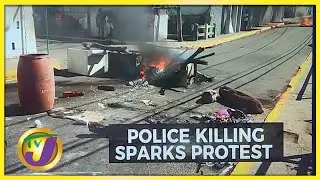 Police Killing Sparks Protest in Grants Pen Jamaica | TVJ News