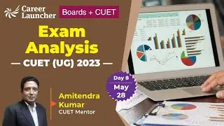 CUET 2023 Exam Analysis | Day 8 - 28th May | Career Launcher