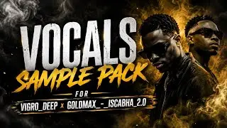 🔥 Vigro Deep x Goldmax – Iscabha 2.0 Vocal Sample Pack 🎹🔥