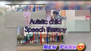 Autistic child Speech therapy | New Park 😍 | Lovely Day