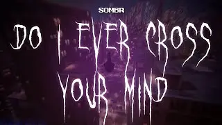 sombr - do i ever cross your mind [ sped up ] lyrics