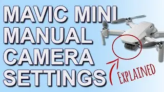 Dji Mavic Mini New Manual Camera Settings Explained! Simple & Easy