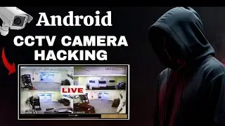 How Hackers Hack any android ! CCTV Cameras in 2025