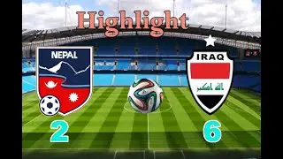 Nepal vs Iraq (2 - 6) Highlight of International Friendly Match.
