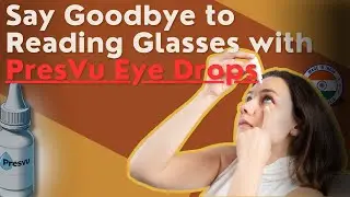 PresVu Eye Drops: A Game-Changer for Those Tired of Reading Glasses I Entod Pharmaceuticals designed