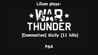 War thunder [Domination] Sicily (11 kills) - PS4