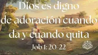 Dios es digno de adoración cuando da y cuando quita | Job 1:20 22| Pr  Daniel Puerto