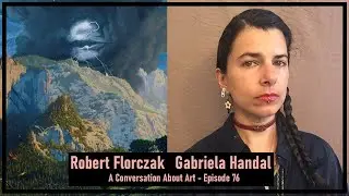 A Conversation About Art with Robert Florczak - Episode 76