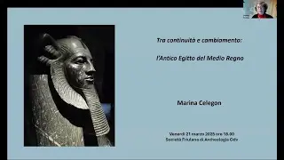 TRA CONTINUITA' E CAMBIAMENTO: l'Antico Egitto del Medio Regno, a cura di Marina Celegon.