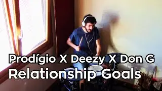 Prod&iacute;gio X Deezy X Don G - Relationship Goals (Gui Drum Cover)