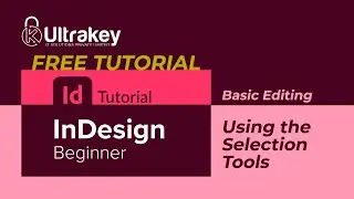 Adobe InDesign CC 2015 Basic Navigation and Tools - Basic Editing - Using the Selection Tools