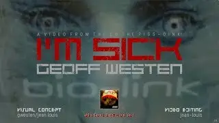 Geoff Westen - I'm Sick - Disturbing Music