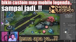 BIKIN LAGI CUSTOM MAP MOBILE LEGENDS DARI AWAL SAMPAI JADI