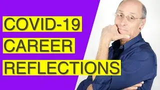 Covid 19 Career Change Reflections