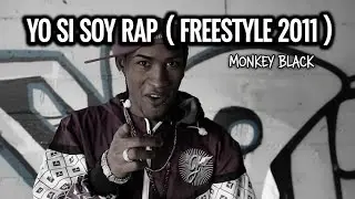 Monkey Black - Yo Si Soy Rap ( Freestyle 2011 ) [ Video Oficial ]