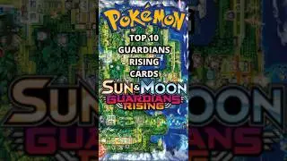 TOP 10 GUARDIANS RISING POKEMON CARDS