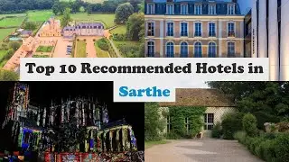 Top 10 Recommended Hotels In Sarthe | Best Hotels In Sarthe