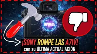❌ SONY ROMPE SUS C&Aacute;MARAS A7IV con la &Uacute;LTIMA ACTUALIZACI&Oacute;N 💥🔥