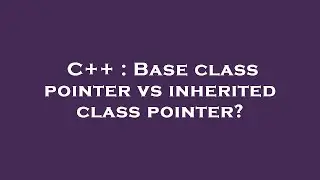 C++ : Base class pointer vs inherited class pointer?