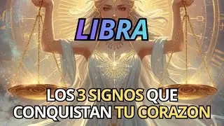 💘 Los 3 Signos que Conquistan el Corazón de LIBRA ♎¿Uno de ellos es tu amor?