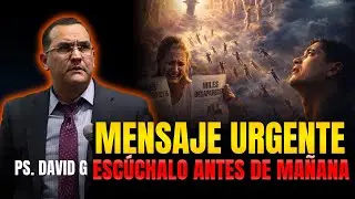 Mensaje Urgente Escúchalo antes de mañana / Pastor General David Gutiérrez