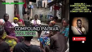 Baba Beji &ndash; Compound Palava (Full Video) | Funniest Naija Comedy Skit 2025 😂