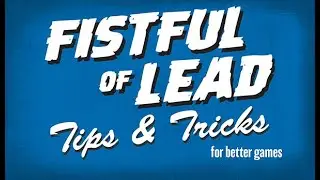 Fistful of Lead Tips & Tricks