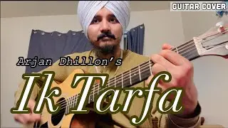 Ik Tarfa -  | Arjan Dhillon | Guitar Tutorial and Cover by Gursimer |