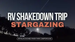 First Relaxing Trip with the RV - Withlacoochee River Park Campground - Star lapse