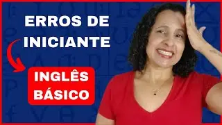 10 ERROS de INGLÊS que todo iniciante comete (e como evitá-los!)