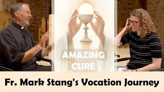 Finding Freedom in Letting Go | Fr. Mark Stang's Vocation Journey #cancercure #miracle