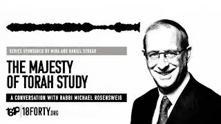 Rabbi Michael Rosensweig: The Majesty of Torah Study [Teshuva 4/5]