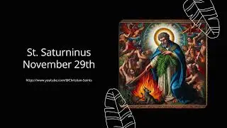 The Sacred Journey of St. Saturninus: A Life of Faith and Sacrifice