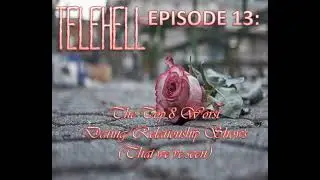 EPISODE 13 - The Top 8 Worst Dating/Relationship shows (That we've seen)