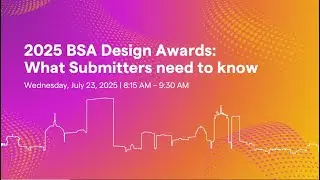 2025 BSA Design Awards: What Submitters Need to Know