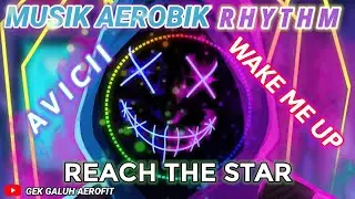 Musik Aerobik Mahir RHYTHM |WAKE ME UP X REACH THE STAR |Musik Aerobik High