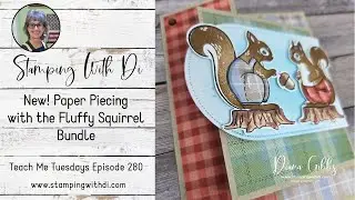 Paper Piecing with the Fluffy Squirrel Bundle - Teach Me Tuesdays Episode 280