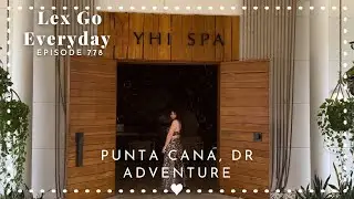 Punta Cana, Dominican Republic Adventure | Yhi Spa Day | Mel&iacute;a Punta Cana | Day 4