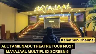 Mayajaal Multiplex Screen 5 | Tour No 21 | All Tamilnadu Theatre Tour | Kanathur - Chennai