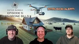Ep. 5 - Drone Bills in Iowa: HF 572, SF 520 & HF 2180