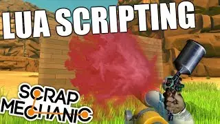 Scripting a Paint GUN! [Scrap Mechanic LUA]