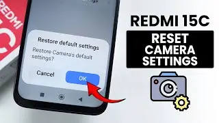 How to Reset Camera Settings in Redmi 15C - Restore Camera Settings