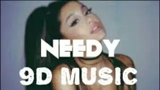 Ariana Grande - Needy 9D AUDIO