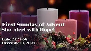 First Sunday of Advent December 1, 2024