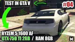 Grand Theft Auto V Performance TESTING (#04) - Ryzem 5 1600 AF/GTX 750 Ti 2gb