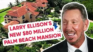 Inside Larry Ellison's New $80 Million Palm Beach Mansion