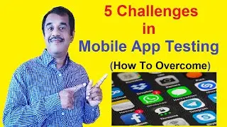 5 challenges in mobile app testing | testingshala | gangadharcm